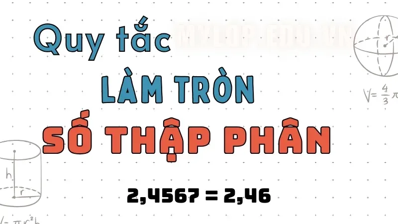 Quy tắc làm tròn số - Khi nào làm tròn lên, khi nào làm tròn xuống? 5