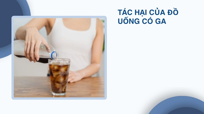 Uống đồ có ga thường xuyên ảnh hưởng gì 