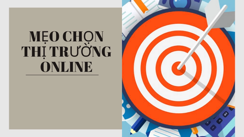 Bí quyết lựa chọn thị trường online 